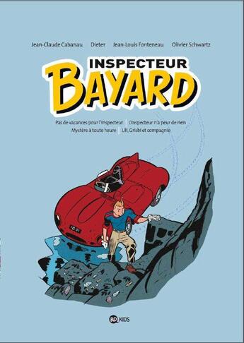 Couverture du livre « Les enquêtes de l'inspecteur Bayard : Intégrale vol.1 : Tomes 1 à 4 » de Jean-Louis Fonteneau et Olivier Schwartz et Dieter et Jean-Claude Cabanau aux éditions Bd Kids