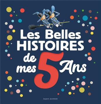 Couverture du livre « Les belles histoires de mes 5 ans » de Marie Agnes Gaudrat-Pourcel aux éditions Bayard Jeunesse