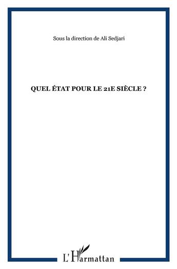 Couverture du livre « Quel état pour le 21e siècle ? » de Ali Sedjari aux éditions L'harmattan