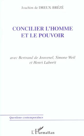 Couverture du livre « Concilier l'homme et le pouvoir - avec bertrand de jouvenel, simone weil et henri laborit » de De Dreux-Breze J. aux éditions L'harmattan