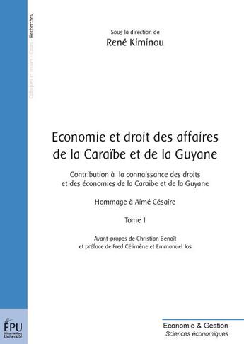 Couverture du livre « Économie et droit des affaires de la Caraïbe et de la Guyane t.1 ; contribution à la connaissance des droits et des économies de la Caraïbe et de la Guyane ; hommage à Aimé Césaire » de Rene Kiminou aux éditions Publibook