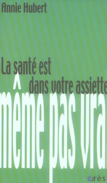 Couverture du livre « La santé est dans votre assiette » de Annie Hubert aux éditions Eres