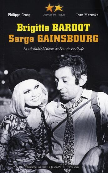 Couverture du livre « Brigitte Bardot, Serge Gainsbourg » de Philippe Crocq et Jean Mareska aux éditions Alphee.jean-paul Bertrand