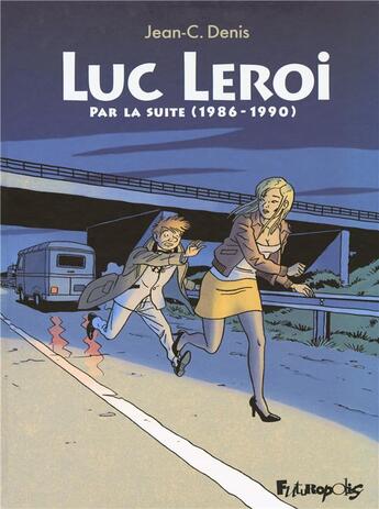 Couverture du livre « Luc Leroi intégrale Tome 2 ; par la suite (1986-1990) » de Jean-Claude Denis aux éditions Futuropolis