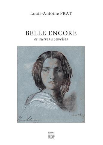 Couverture du livre « Belle encore, et autres nouvelles » de Louis-Antoine Prat aux éditions Somogy