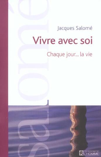 Couverture du livre « Vivre avec soi ; chaque jour... la vie » de Jacques Salome aux éditions Editions De L'homme