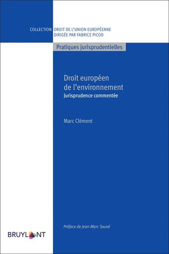 Couverture du livre « Droit européen de l'environnement ; jurisprudence commentée (4e édition) » de Marc Clement aux éditions Bruylant