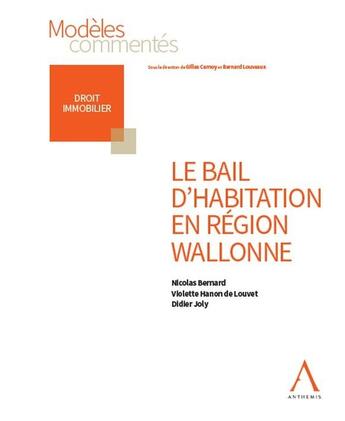 Couverture du livre « Le bail d'habitation en Région wallonne » de Nicolas Bernard et Didier Joly et Violette Hanon De Louvet aux éditions Anthemis