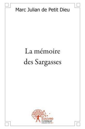 Couverture du livre « La memoire des sargasses » de Julian De Petit Dieu aux éditions Edilivre