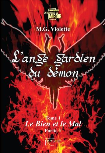 Couverture du livre « L'ange gardien du démon t.1 ; le bien et le mal partie 1 » de M.G. Violette aux éditions Persee