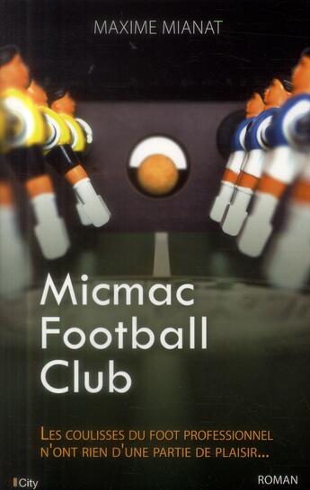 Couverture du livre « Micmac football club » de Maxime Mianat aux éditions City