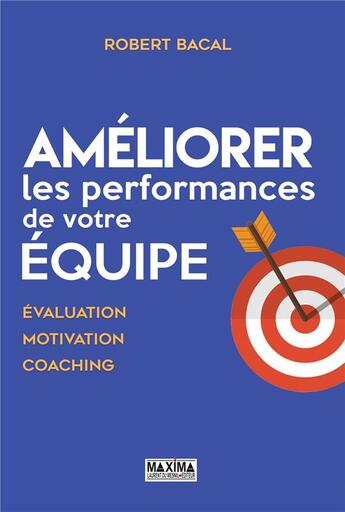 Couverture du livre « Améliorer les performances de votre équipe » de Robert Bacal aux éditions Maxima