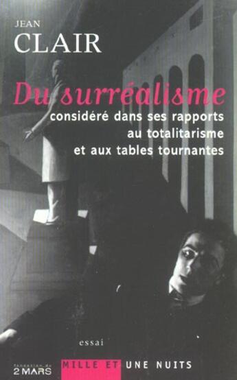 Couverture du livre « Du surréalisme considéré dans ses rapports au totalitarisme et aux tables tournantes : Contribution à une histoire de l'insensé » de Jean Clair aux éditions Mille Et Une Nuits