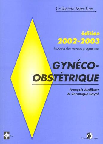 Couverture du livre « Gyneco-obsétrique (édition 2002-2003) » de Francois Audibert et Veronique Cayol aux éditions Med-line