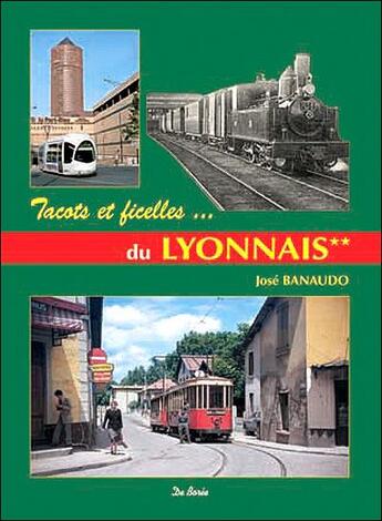 Couverture du livre « Tacots et ficelles ... du Lyonnais » de Jose Banaudo aux éditions De Boree