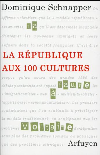 Couverture du livre « La République aux 100 cultures » de Dominique Schnapper aux éditions Arfuyen