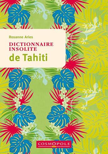 Couverture du livre « Dictionnaire insolite de Tahiti » de Rosanne Aries aux éditions Cosmopole
