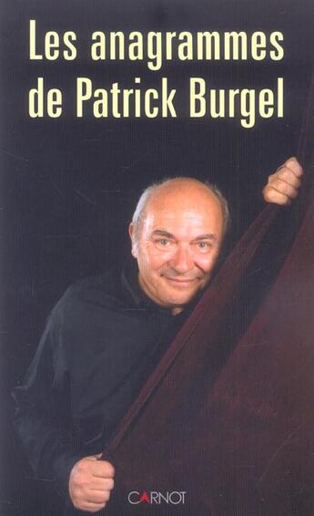 Couverture du livre « Les Anagrammes De Patrick Burgel » de Patrick Burgel aux éditions Carnot