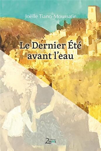 Couverture du livre « Le dernier été avant l'eau » de Joelle Tiano-Moussafir aux éditions Zinedi