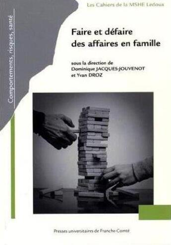 Couverture du livre « Faire et defaire des affaires en famille » de Jacques-Jouvenot D. aux éditions Pu De Franche Comte