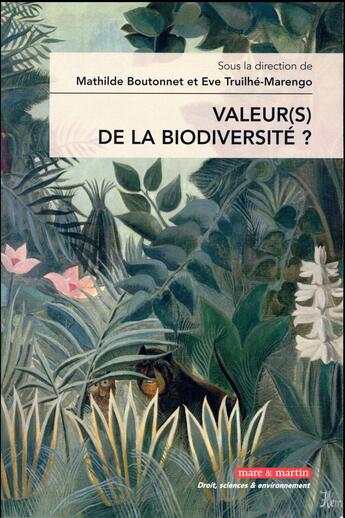 Couverture du livre « Valeur(s) de la biodiversité ? » de Mathilde Boutonnet et Eve Truilhe-Marengo et Collectif aux éditions Mare & Martin