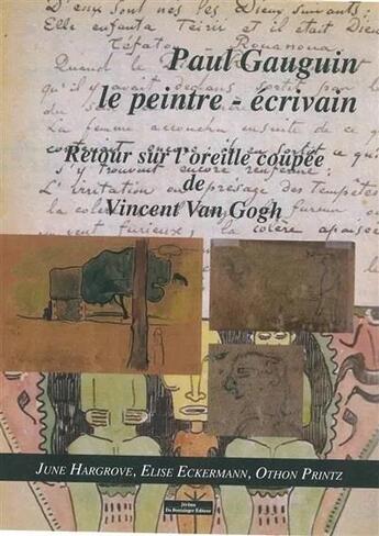 Couverture du livre « Gauguin le peintre ecrivain - retour sur la oreille coupee de vincent van gogh » de Printz/Hargrove aux éditions Do Bentzinger