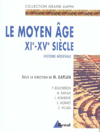 Couverture du livre « Le moyen âge, XI-XV siècle ; histoire médiévale » de Michel Kaplan aux éditions Breal