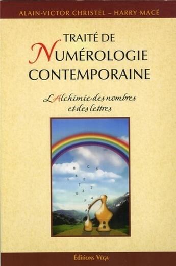 Couverture du livre « Traite de numerologie contemporaine - l'alchimie des nombres et des lettres » de Christel/Mace aux éditions Vega