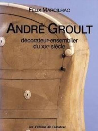 Couverture du livre « André Groult, décorateur-ensemblier du XXe siècle » de Felix Marcilhac aux éditions Amateur