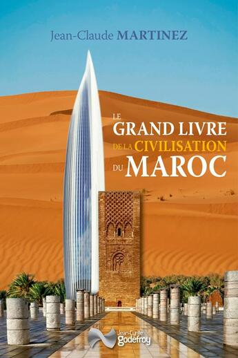 Couverture du livre « Le grand livre de la civilisation du Maroc » de Jean-Claude Martinez aux éditions Jean-cyrille Godefroy