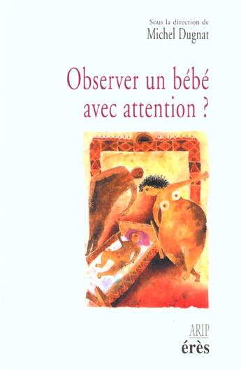 Couverture du livre « Observer un bebe avec attention ? » de Delion/Neyrand aux éditions Eres