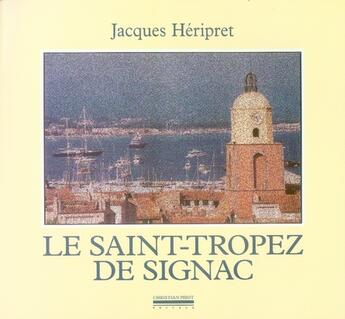 Couverture du livre « Le saint-tropez de signac » de Jacques Heripret aux éditions La Simarre