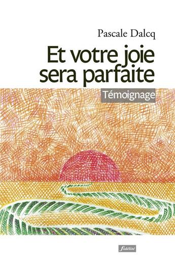 Couverture du livre « Et votre joie sera parfaite » de Pascale Dalcq aux éditions Fidelite