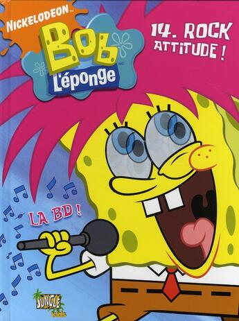 Couverture du livre « Bob l'eponge t14 rock attitude ! » de Nickelodeon aux éditions Casterman