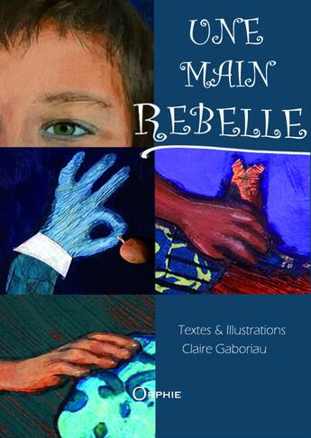 Couverture du livre « Une main rebelle » de Claire Gaboriau aux éditions Orphie