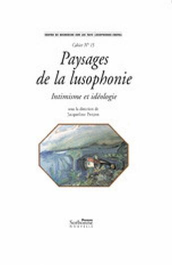 Couverture du livre « Paysages de la lusophonie ; intimisme et idéologie » de Jacqueline Penjon aux éditions Presses De La Sorbonne Nouvelle