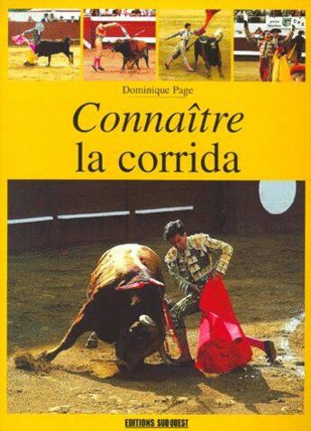 Couverture du livre « Connaître la corrida » de Dominique Page aux éditions Sud Ouest Editions