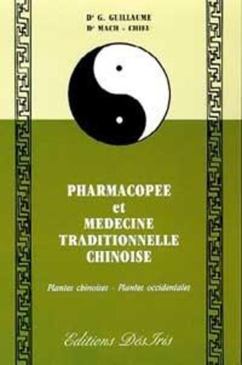 Couverture du livre « Pharmacopée et médecine traditionelle chinoise ; plantes chinoises, plantes occidentales » de Gerard Guillaume et Chieu Mach aux éditions Desiris