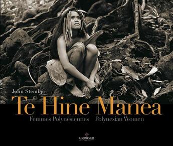 Couverture du livre « Te Hine Manea ; femmes polynésiennes, polynesian women » de John Stember aux éditions Au Vent Des Iles