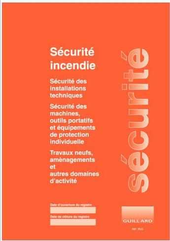 Couverture du livre « Registre unique de sécurité incendie et de sécurité du travail » de Serge Guillard aux éditions Guillard