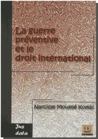 Couverture du livre « La guerre préventive et le droit international » de Narcisse Mouelle Kombi aux éditions Dianoia