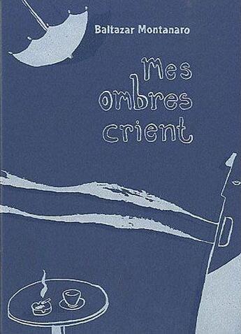 Couverture du livre « Mes ombres crient » de Baltazar Montanaro aux éditions L'oeuf