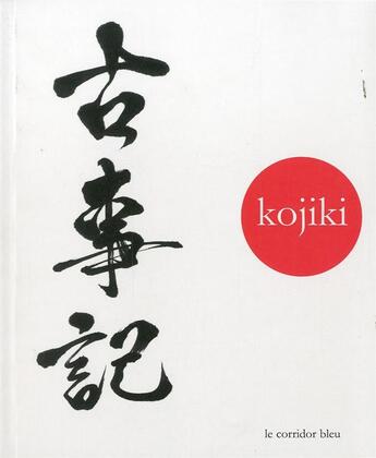 Couverture du livre « Kojiki - chronique des faits anciens » de Pierre Vinclair aux éditions Le Corridor Bleu