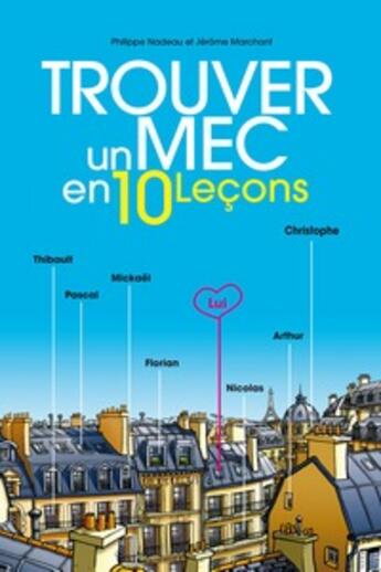 Couverture du livre « Trouver un mec en 10 leçons » de Philippe Nadeau et Jerome Marchant aux éditions Textes Gais