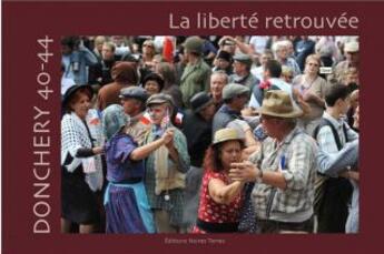 Couverture du livre « Donchery 40-44 ; la liberté retrouvée » de Bernard Chopplet et Jean-Marie Lecomte aux éditions Noires Terres