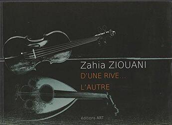 Couverture du livre « D'une rive... l'autre » de Zahia Ziouani aux éditions Art Reflets Du Temps