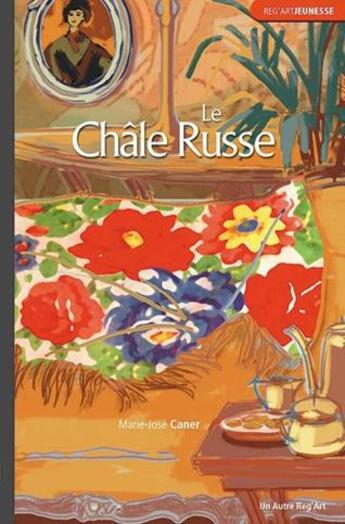 Couverture du livre « Le chale russe » de Marie-Jose Caner aux éditions Autre Reg'art