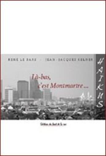 Couverture du livre « Là-bas, c'est Montmartre... » de Rene Le Bars aux éditions Editions Du Bout De La Rue