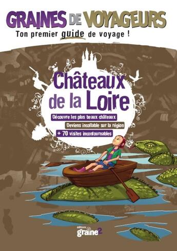 Couverture du livre « GRAINES DE VOYAGEURS ; châteaux de la Loire » de  aux éditions Graine2