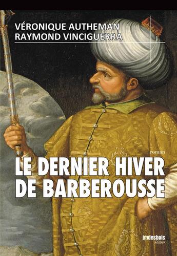 Couverture du livre « Le dernier hiver de Barberousse » de Raymond Vinciguerra et Veronique Autheman aux éditions Jean-marie Desbois - Geneprove